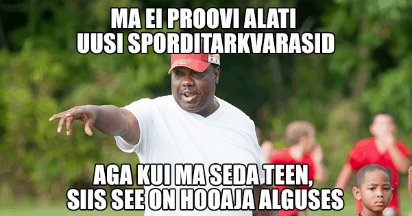 Ma ei proovi alati uusi sporditarkvarasid. Aga kui ma seda teen, siis see on hooaja alguses